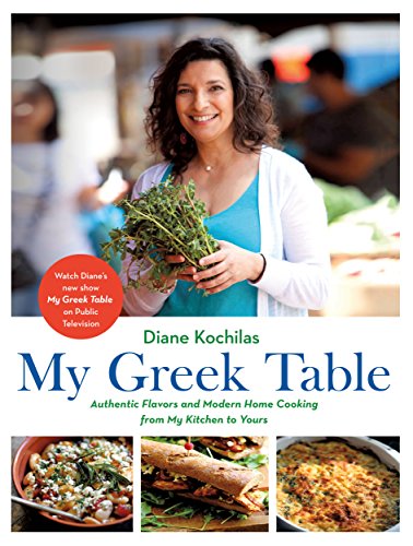 My Greek Table: Authentic Flavors and Modern Home Cooking from My Kitchen to Yours My Greek Table: Authentic Flavors and Modern Home Cooking from My Kitchen to Yours