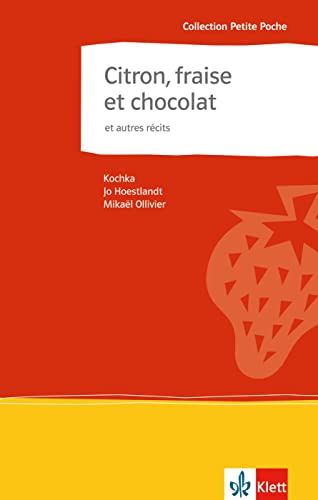 Citron, fraise et chocolat et autres récits: et autres récits. Französische Lektüre für das 4. Lernjahr. Originaltext mit Annotationen (Collection Petite Poche) von Klett