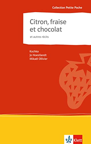 Citron, fraise et chocolat et autres récits: et autres récits. Französische Lektüre für das 4. Lernjahr. Originaltext mit Annotationen (Collection Petite Poche)