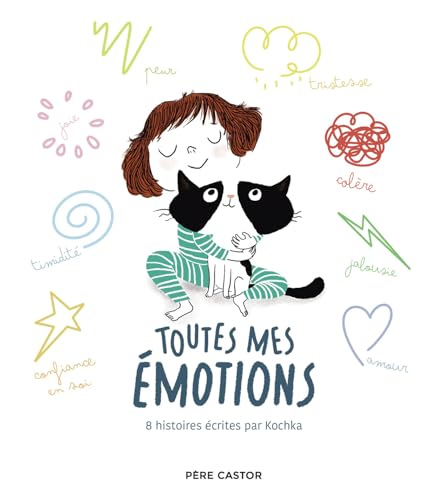 Toutes mes émotions: 8 histoires écrites par Kochka von PERE CASTOR