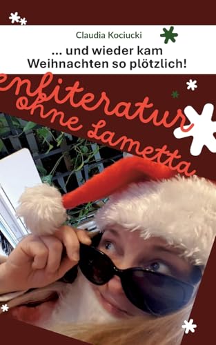 ... und wieder kam Weihnachten so plötzlich!: Lichterkettenliteratur ohne Lametta von Books on Demand