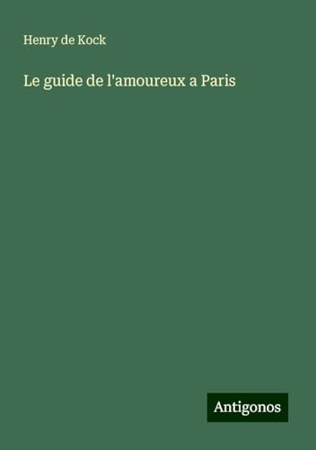 Le guide de l'amoureux a Paris von Antigonos Verlag