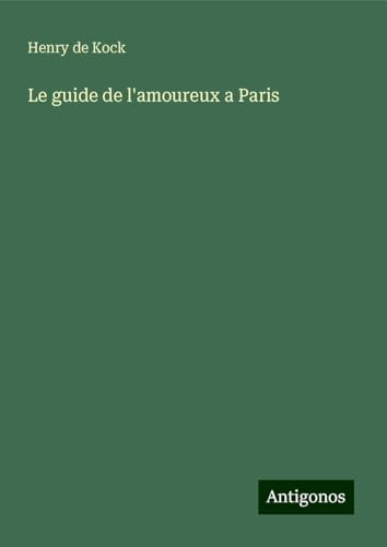 Le guide de l'amoureux a Paris von Antigonos Verlag