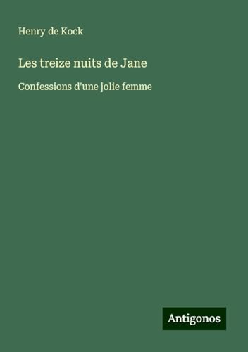 Les treize nuits de Jane: Confessions d'une jolie femme von Antigonos Verlag