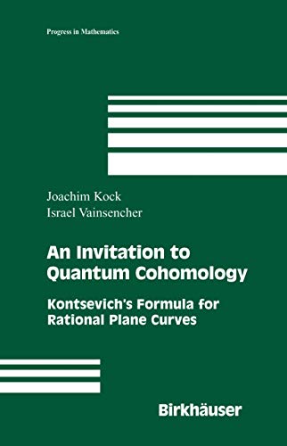 An Invitation to Quantum Cohomology: Kontsevich's Formula for Rational Plane Curves (Progress in Mathematics, 249, Band 249)