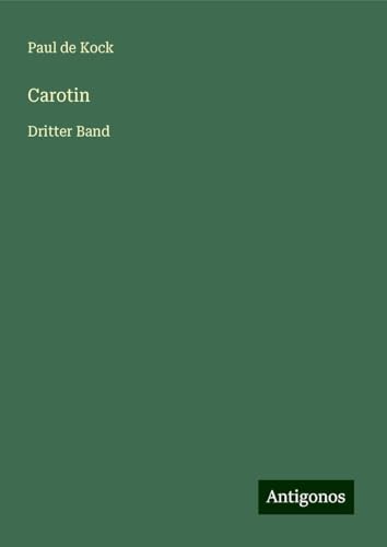 Carotin: Dritter Band von Antigonos Verlag