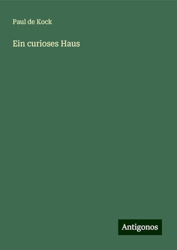 Ein curioses Haus von Antigonos Verlag