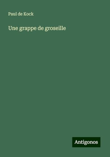 Une grappe de groseille von Antigonos Verlag