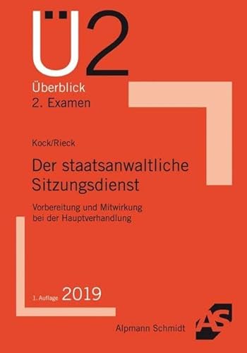 Der staatsanwaltliche Sitzungsdienst: Vorbereitung und Mitwirkung bei der Hauptverhandlung (Überblick 2. Examen) Der staatsanwaltliche Sitzungsdienst: Vorbereitung und Mitwirkung bei der Hauptverhandlung (Überblick 2. Examen) von Alpmann Schmidt