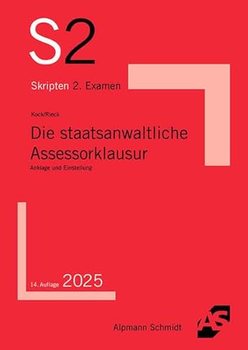 Die staatsanwaltliche Assessorklausur: Anklage und Einstellung (S2-Skripten) von Alpmann Schmidt Verlag