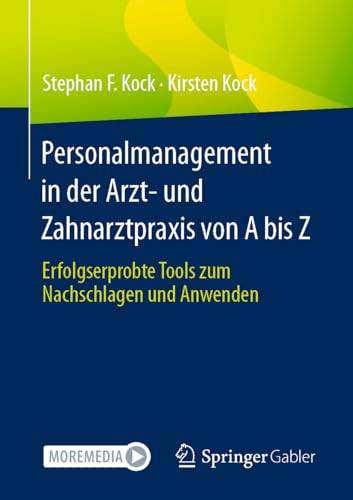 Personalmanagement in der Arzt- und Zahnarztpraxis von A bis Z: Erfolgserprobte Tools zum Nachschlagen und Anwenden