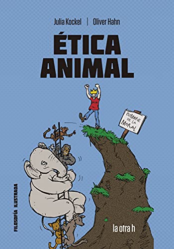 Ética animal: El cómic para el debate (Filosofía Ilustrada, Band 0)