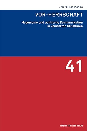 Vor-Herrschaft: Hegemonie und politische Kommunikation in vernetzten Strukturen (Forschungsfeld Kommunikation) von Herbert von Halem Verlag