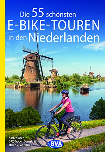 Die 55 schönsten E-Bike-Touren in den Niederlanden (Die schönsten E-Bike-Touren)