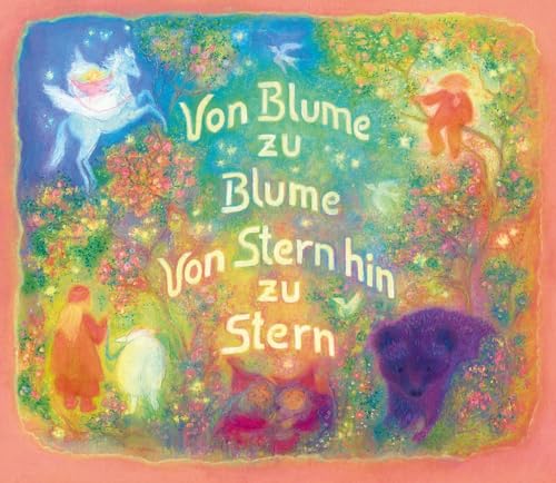 Von Blume zu Blume - Von Stern hin zu Stern: Alte und neue Kinderverse von Freies Geistesleben GmbH