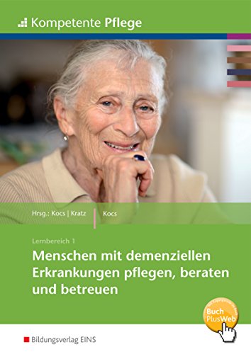 Kompetente Pflege: Menschen mit dementiellen Erkrankungen pflegen, beraten und betreuen Schulbuch von Bildungsverlag Eins GmbH