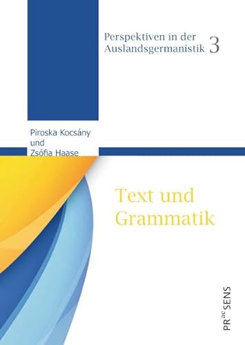 Text und Grammatik (Perspektiven in der Auslandsgermanistik) von Praesens