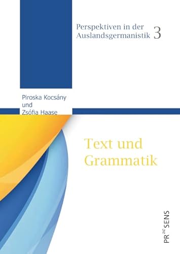 Text und Grammatik (Perspektiven in der Auslandsgermanistik) von Praesens