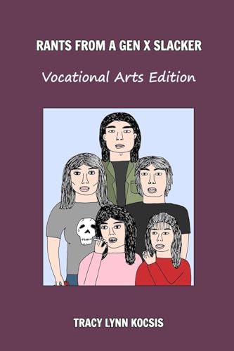 Rants From A Gen X Slacker: Vocational Arts Edition von Blurb