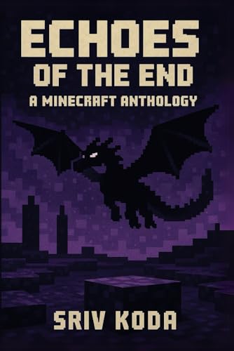 Echoes of the End: A Minecraft Anthology von Independently published