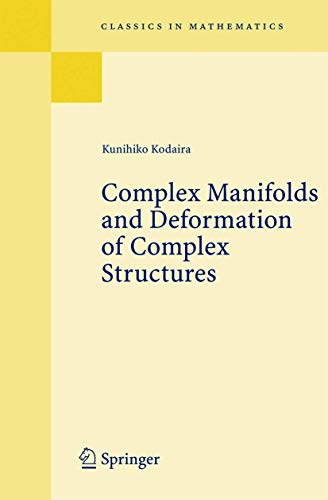 Complex Manifolds and Deformation of Complex Structures (Classics in Mathematics)