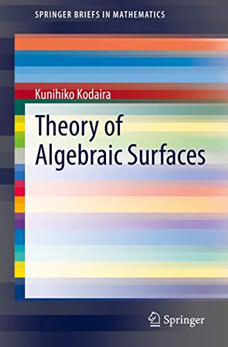 Theory of Algebraic Surfaces (SpringerBriefs in Mathematics)