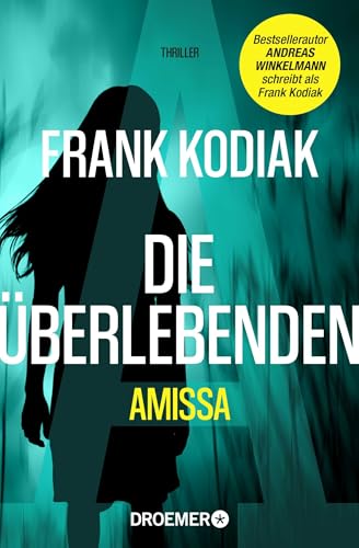 Amissa. Die Überlebenden: Thriller | Bestsellerautor Andreas Winkelmann schreibt als Frank Kodiak von Droemer TB