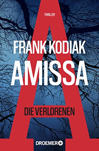 Amissa. Die Verlorenen: Thriller | Bestsellerautor Andreas Winkelmann schreibt als Frank Kodiak (Kantzius, Band 1)