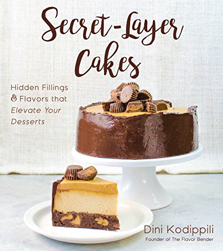 Secret-Layer Cakes: Hidden Fillings and Flavors that Elevate Your Desserts: Hidden Fillings & Flavors That Elevate Your Desserts
