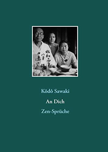 An Dich. Zen-Sprüche: Die Fortsetzung von "Zen ist die größte Lüge aller Zeiten"