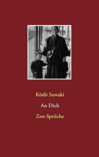 An Dich. Zen-Sprüche: Die Fortsetzung von "Zen ist die größte Lüge aller Zeiten"