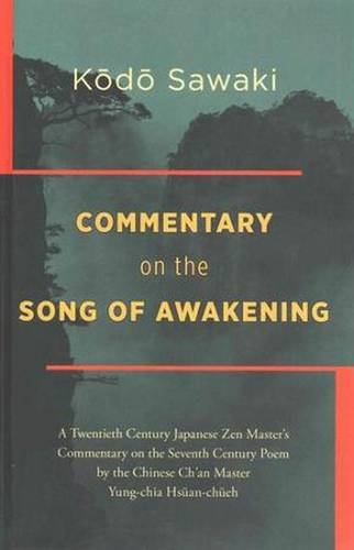 Commentary on the Song of Awakening: A Twentieth Century Japanese Zen Master's Commentary on the Seventh Century Poem by the Chinese Ch'an Master ... Chinese Ch'an Master Yung-Chia Hsuan-Chueh