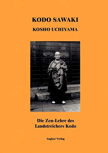 Die Zen-Lehre des Landstreichers Kodo: Yadonashi Kodo Hokkusan von Angkor Verlag