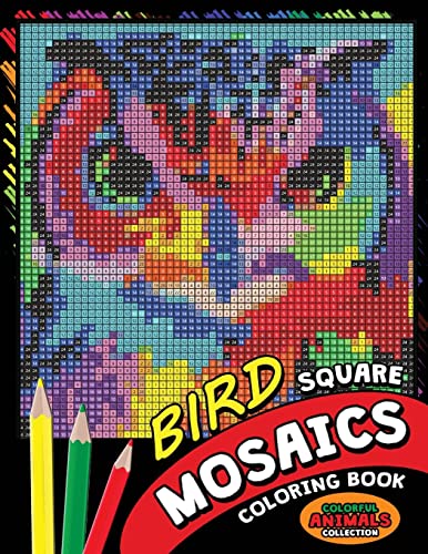 Bird Square Mosaics Coloring Book: Colorful Animals Coloring Pages Color by Number Puzzle von Createspace Independent Publishing Platform