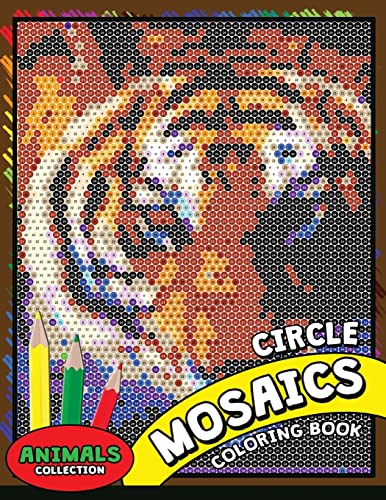 Circle Mosaics Coloring Book 2: Cute Animals Coloring Pages Color by Number Puzzle for Adults von Createspace Independent Publishing Platform