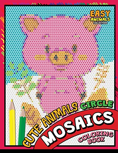 Cute Animals Circle Mosaics Coloring Book: Colorful Animals Coloring Pages Color by Number Puzzle von Createspace Independent Publishing Platform