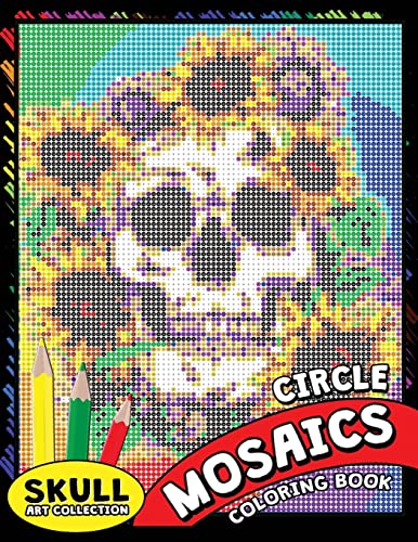 Skull Circle Mosaics Coloring Book: Coloring Pages Color by Number Puzzle for Adults (Day of the dead) von Createspace Independent Publishing Platform