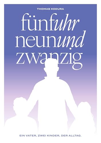 fünfuhr neunundzwanzig: Ein Vater, zwei Kinder und der Alltag von BoD – Books on Demand