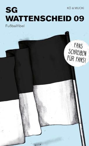 Wattenscheid 09: Fußballfibel (Bibliothek des Deutschen Fußballs)