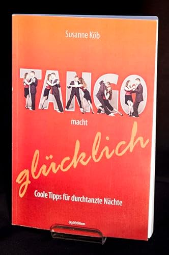Tango macht glücklich: Coole Tipps für durchtanzte Nächte