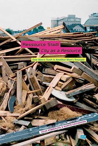 Ressource Stadt. City as a Resource: One man's trash is another man's treasure