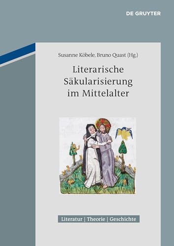 Literarische Säkularisierung im Mittelalter (Literatur – Theorie – Geschichte, 4, Band 4)