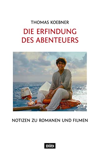 Die Erfindung des Abenteuers: Notizen zu Romanen und Filmen von Schüren Verlag GmbH
