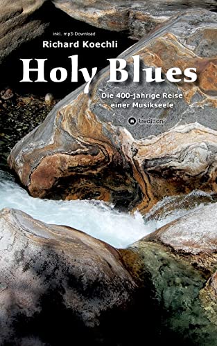 Holy Blues - die unglaubliche Geschichte der Gospelmusik: Die 400-jährige Reise einer Musikseele - ausgezeichnet mit dem PRIX PLUS 2022 (Schweizer Kulturpreis) von tredition