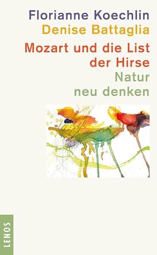 Mozart und die List der Hirse: Natur neu denken