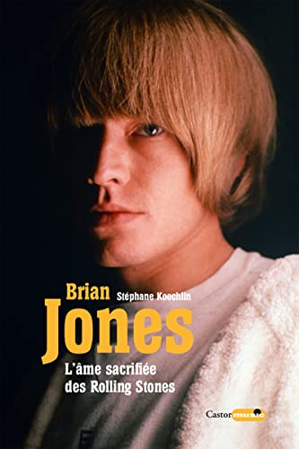 Brian Jones l'âme sacrifiée des Rolling Stones von CASTOR ASTRAL
