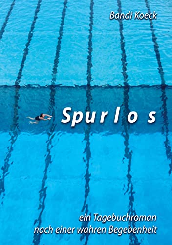Spurlos: ein Tagebuchroman nach einer wahren Begebenheit