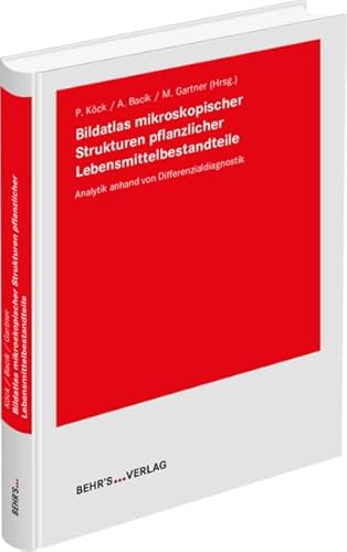 Bildatlas mikroskopischer Strukturen pflanzlicher Lebensmittelbestandteile: Analytik anhand von Differenzialdiagnostik Bildatlas mikroskopischer Strukturen pflanzlicher Lebensmittelbestandteile: Analytik anhand von Differenzialdiagnostik von Behr's GmbH
