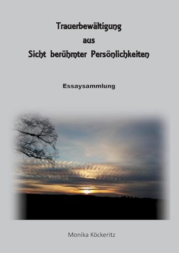 Trauerbewältigung aus Sicht berühmter Persönlichkeiten: Essaysammlung von Books on Demand