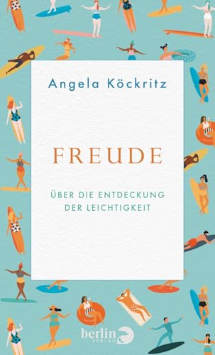 Freude: Über die Entdeckung der Leichtigkeit | Das besondere Geschenk für alle, die sich nach den schönen Seiten des Lebens sehnen von Berlin Verlag